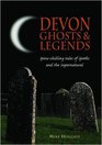 Devon Ghosts and Legends Spine Chilling Tales of Spooks and the Supernatural
