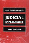 Judicial Impeachment NONE CALLED FOR JUSTICE