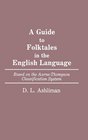 A Guide to Folktales in the English Language  Based on the AarneThompson Classification System