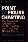 Point and Figure Charting The Essential Application for Forecasting and Tracking Market Prices