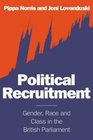 Political Recruitment  Gender Race and Class in the British Parliament