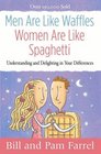 Men Are Like WafflesWomen Are Like Spaghetti Understanding and Delighting in Your Differences
