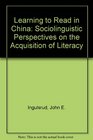 Learning to Read in China Sociolinguistic Perspectives on the Acquisition of Literacy