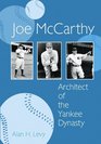 Joe Mccarthy Achitect of the Yankee Dynasty