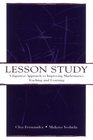 Lesson Study A Japanese Approach to Improving Mathematics Teaching and Learning