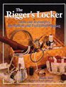 The Rigger's Locker Tools Tips and Techniques for Modern and Traditional Rigging