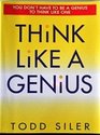 Think like a genius Use your creativity in ways that will enrich your life
