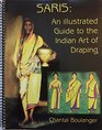 Saris: An Illustrated Guide to the Indian Art of Draping