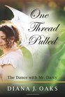 One Thread Pulled The Dance With Mr Darcy