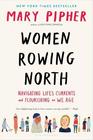 Women Rowing North Navigating Lifes Currents and Flourishing As We Age