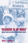 Belonging to the World Women's Rights and American Constitutional Culture