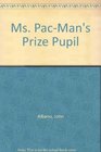 Ms PacMan's Prize Pupil
