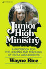 Junior high ministry A guidebook for the leading and teaching of early adolescents