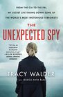 The Unexpected Spy From the CIA to the FBI My Secret Life Taking Down Some of the World's Most Notorious Terrorists