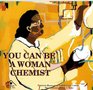 You Can Be a Woman Chemist