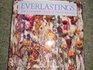 Everlastings  The Complete Book of Dried Flowers