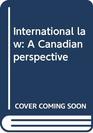 International law A Canadian perspective