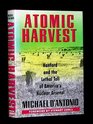 Atomic Harvest  Hanford and the Lethal Toll of America's Nuclear Arsenal