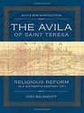 The Avila of Saint Teresa Religious Reform in a SixteenthCentury City