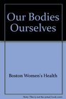 Our Bodies Ourselves for the New Century A Book by and for Women