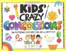 Kids' Crazy Concoctions 50 Mysterious Mixtures for Art  Craft Fun