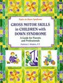 Gross Motor Skills in Children With Down Syndrome: A Guide for Parents and Professionals (Topics in Down Syndrome)