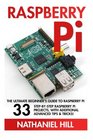 Raspberry Pi The Ultimate Beginner's Guide To Raspberry Pi 33 Step By Step Raspberry Pi Projects With Additional Advanced Tips And Tricks