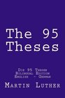 The 95 Theses Die 95 Thesen Bilingual Edition English   German