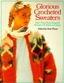 Glorious Crocheted Sweaters More Than Sixty Exquisite Sweaters To Make and Enjoy