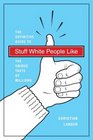 Stuff White People Like The Definitive Guide to the Unique Taste of Millions