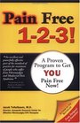 Pain Free 123 A Proven Program to Get You Pain Free NOW