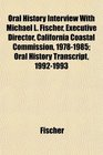 Oral History Interview With Michael L Fischer Executive Director California Coastal Commission 19781985 Oral History Transcript 19921993