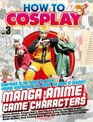How To Cosplay Volume 3