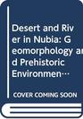 Desert and River in Nubia Geomorphology and Prehistoric Environments at the Aswan ReservoirMap