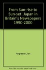 From Sunrise to Sunset Japan in Britain's Newspapers 19902000