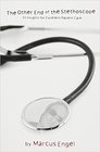 The Other End of the Stethoscope  33 Insights for Excellent Patient Care