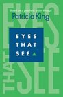 Eyes That See, Based on a Prophetic Vision Through Patricia King