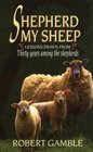 Shepherd My Sheep  Thirty Years Among the Shepherds