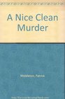 A Nice Clean Murder