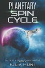 Planetary Spin Cycle Tales of a Former Space Janitor