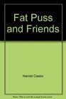 Fat Puss And Friends