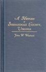 A History of Shenandoah County Virginia Second Edition