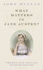 What Matters in Jane Austen Twenty Crucial Puzzles Solved