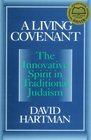A Living Covenant The Innovative Spirit in Traditional Judaism