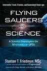 Flying Saucers and Science A Scientist Investigates the Mysteries of UFOs Interstellar Travel Crashes and Government CoverUps