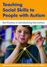 Teaching Social Skills to People with Autism Best Practices in Individualizing Interventions