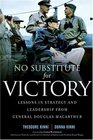 No Substitute for Victory Lessons in Strategy and Leadership from General Douglas MacArthur