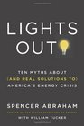 Lights Out Ten Myths About  America's Energy Crisis