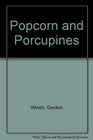 Popcorn and Porcupines