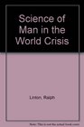 Science of Man in the World Crisis